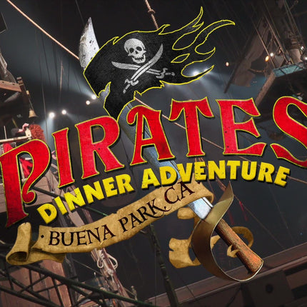 Pirates Dinner Adventure - Buena Park, CA